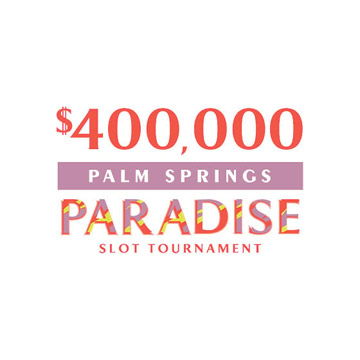 $400,000 Palm Springs Paradise Slot Tournament